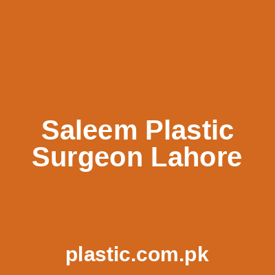Saleem Plastic Surgeon Lahore