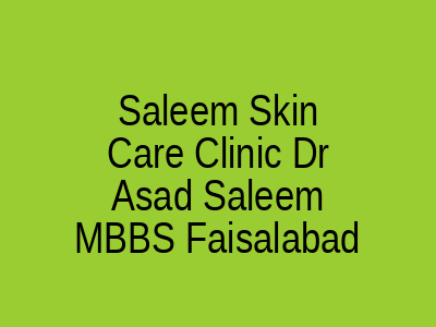 Saleem Skin Care Clinic Dr Asad Saleem MBBS Faisalabad
