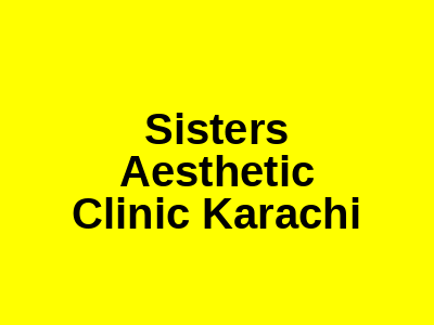 Sisters Aesthetic Clinic Karachi