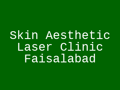 Skin Aesthetic Laser Clinic Faisalabad