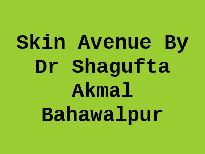 Skin Avenue By Dr Shagufta Akmal Bahawalpur