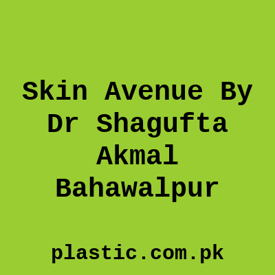 Skin Avenue By Dr Shagufta Akmal Bahawalpur