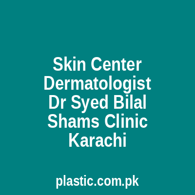 Skin Center Dermatologist Dr Syed Bilal Shams Clinic Karachi