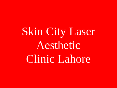 Skin City Laser Aesthetic Clinic Lahore