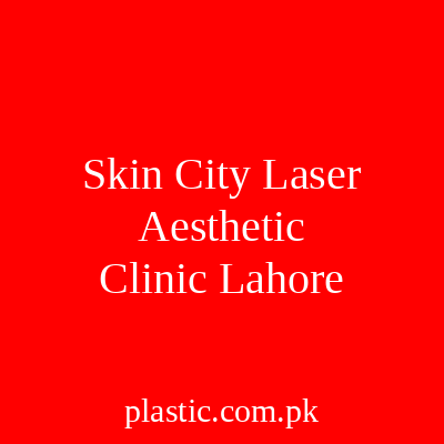 Skin City Laser Aesthetic Clinic Lahore