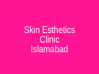 Skin Esthetics Clinic Islamabad