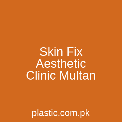 Skin Fix Aesthetic Clinic Multan