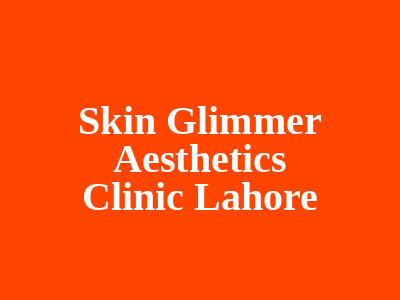 Skin Glimmer Aesthetics Clinic Lahore