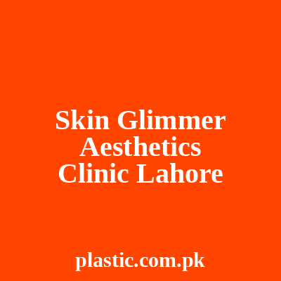 Skin Glimmer Aesthetics Clinic Lahore