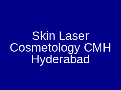 Skin Laser Cosmetology CMH Hyderabad