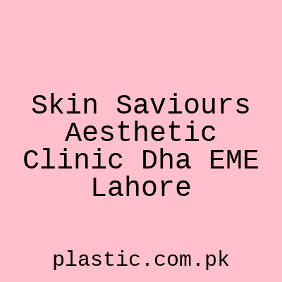 Skin Saviours Aesthetic Clinic Dha EME Lahore