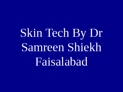 Skin Tech By Dr Samreen Shiekh Faisalabad