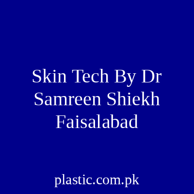Skin Tech By Dr Samreen Shiekh Faisalabad