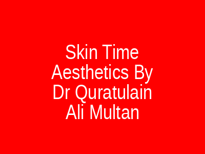 Skin Time Aesthetics By Dr Quratulain Ali Multan