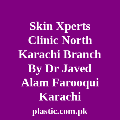 Skin Xperts Clinic North Karachi Branch By Dr Javed Alam Farooqui Karachi