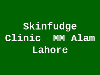 Skinfudge Clinic MM Alam Lahore