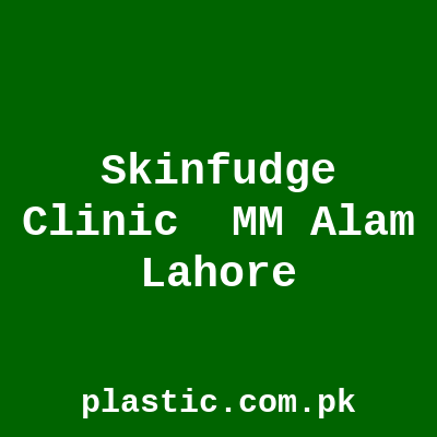 Skinfudge Clinic MM Alam Lahore