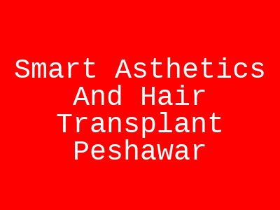 Smart Asthetics And Hair Transplant Peshawar