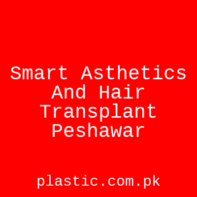 Smart Asthetics And Hair Transplant Peshawar