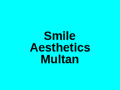 Smile Aesthetics Multan