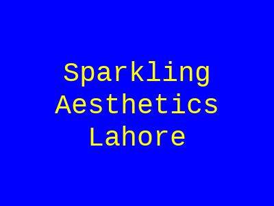 Sparkling Aesthetics Lahore