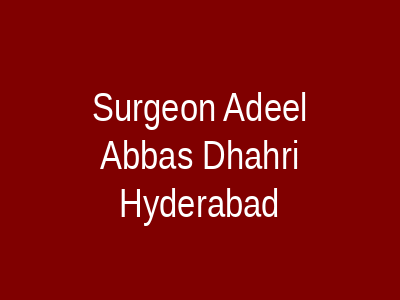 Surgeon Adeel Abbas Dhahri Hyderabad
