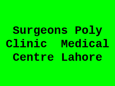 Surgeons Poly Clinic Medical Centre Lahore