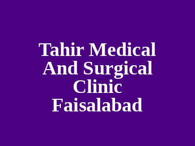 Tahir Medical And Surgical Clinic Faisalabad