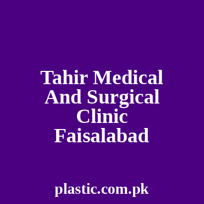 Tahir Medical And Surgical Clinic Faisalabad