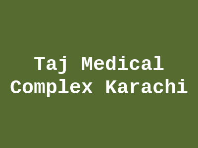 Taj Medical Complex Karachi