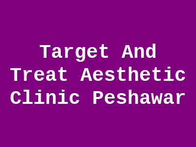 Target And Treat Aesthetic Clinic Peshawar