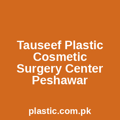 Tauseef Plastic Cosmetic Surgery Center Peshawar