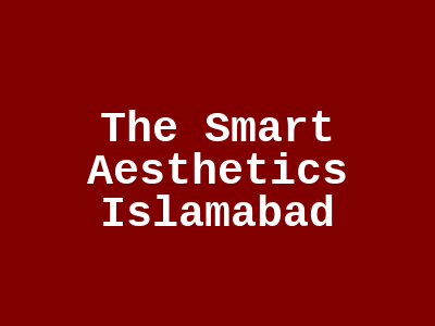 The Smart Aesthetics Islamabad