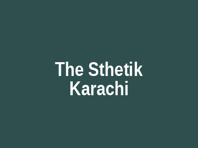 The Sthetik Karachi
