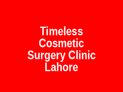 Timeless Cosmetic Surgery Clinic Lahore
