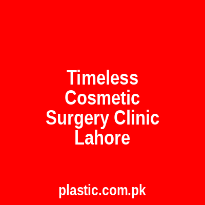 Timeless Cosmetic Surgery Clinic Lahore