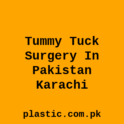 Tummy Tuck Surgery In Pakistan Karachi