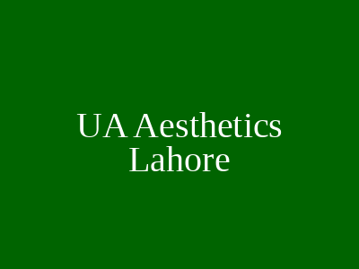 UA Aesthetics Lahore