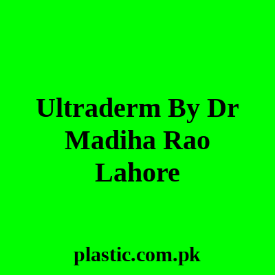 Ultraderm By Dr Madiha Rao Lahore