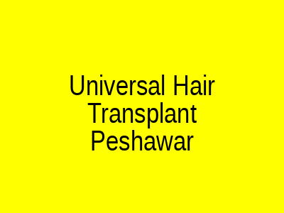 Universal Hair Transplant Peshawar