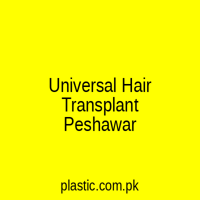 Universal Hair Transplant Peshawar
