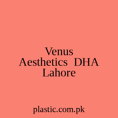 Venus Aesthetics DHA Lahore