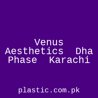 Venus Aesthetics Dha Phase Karachi
