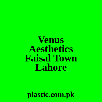 Venus Aesthetics Faisal Town Lahore