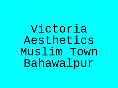 Victoria Aesthetics Muslim Town Bahawalpur