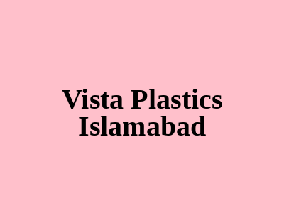Vista Plastics Islamabad