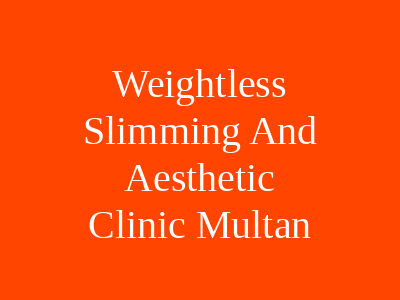 Weightless Slimming And Aesthetic Clinic Multan