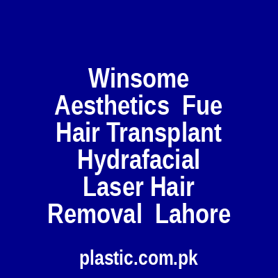 Winsome Aesthetics Fue Hair Transplant Hydrafacial Laser Hair Removal Lahore