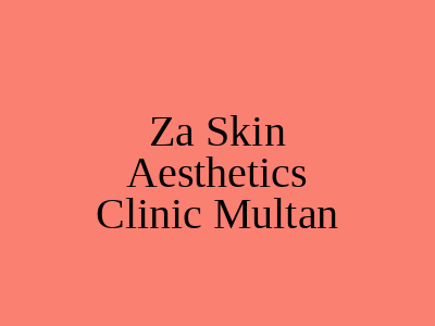 Za Skin Aesthetics Clinic Multan