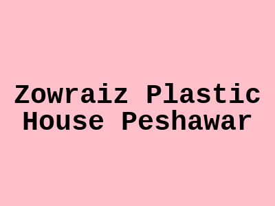 Zowraiz Plastic House Peshawar